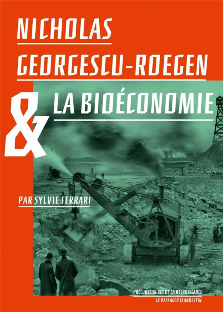 NICHOLAS GEORGESCU-ROEGEN ET LA BIOECONOMIE - FERRARI/JARRIGE - CLANDESTIN