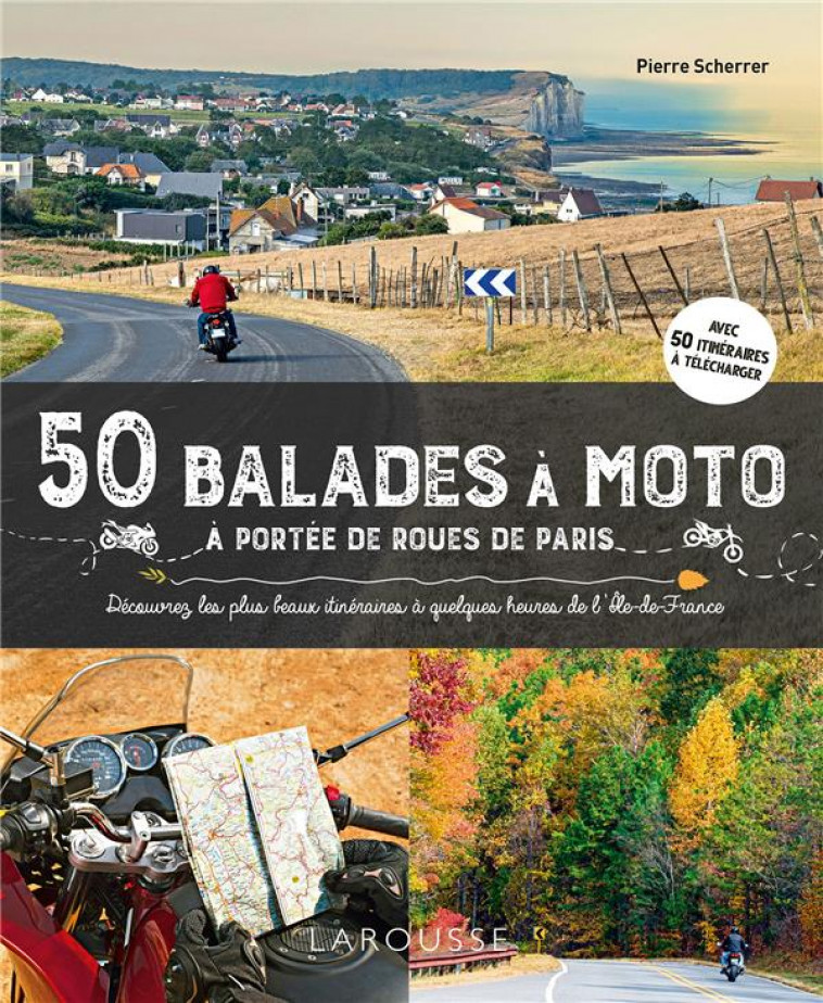 50 BALADES A MOTO A PORTEE DE ROUES DE PARIS - XXX - LAROUSSE