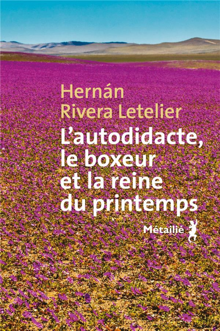 L'AUTODIDACTE, LE BOXEUR ET LA REINE DU PRINTEMPS - RIVERA LETELIER H. - METAILIE