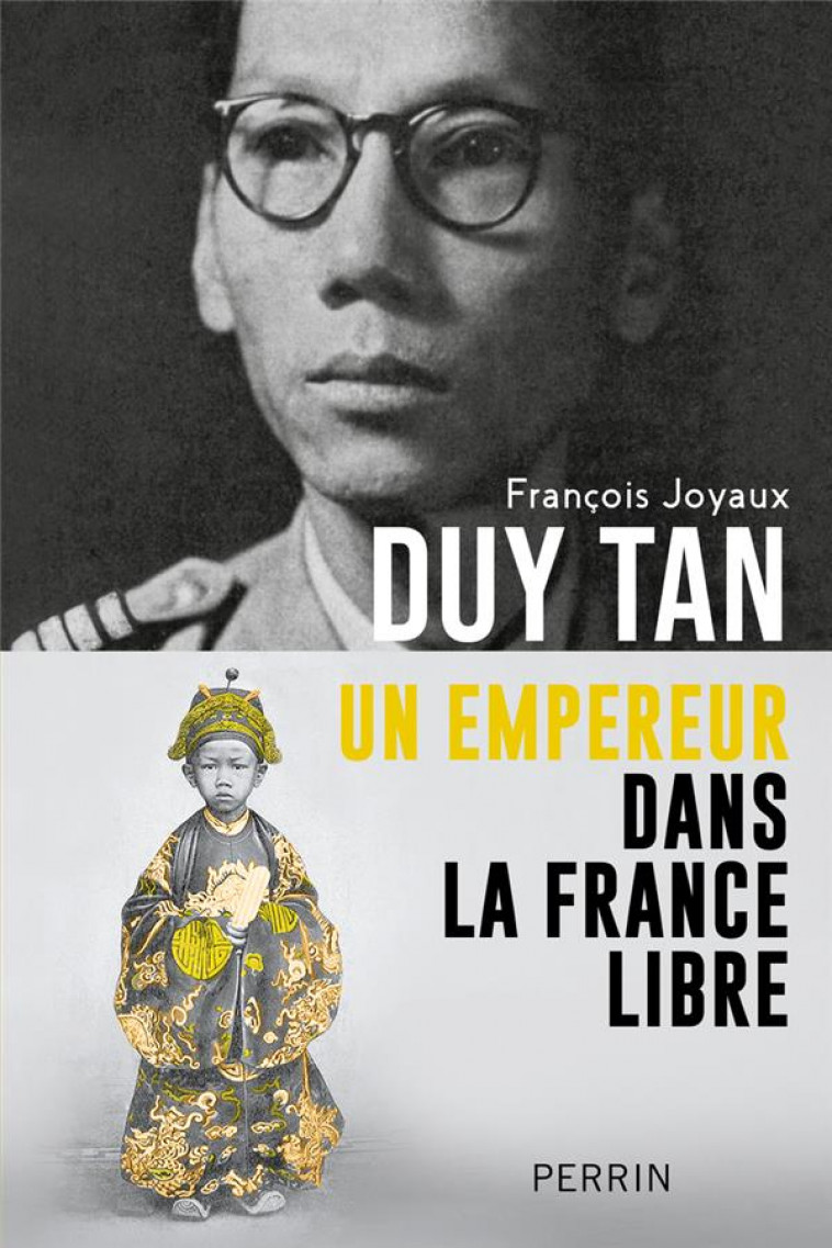 DUY TAN - UN EMPEREUR DANS LA FRANCE LIBRE - JOYAUX FRANCOIS - PERRIN