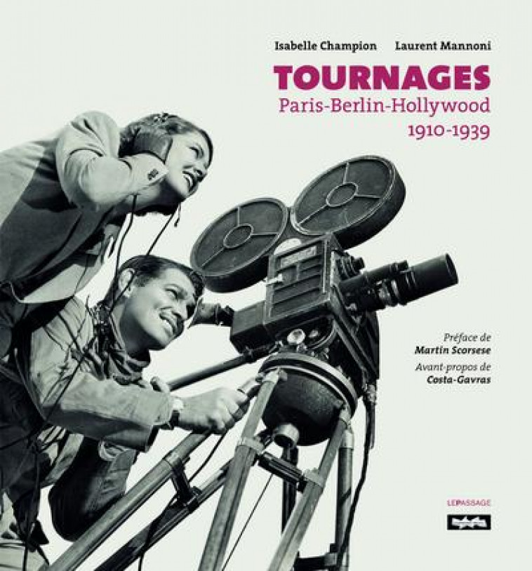TOURNAGES. PARIS-BERLIN-HOLLYWOOD. 1910-1939 - MANNONI/CHAMPION - LE PASSAGE