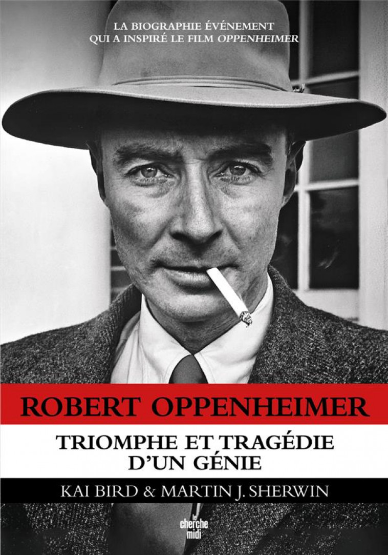ROBERT OPPENHEIMER - TRIOMPHE ET TRAGEDIE D'UN GENIE - BIRD/J.SHERWIN - LE CHERCHE MIDI