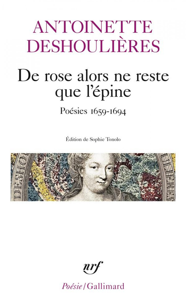DE ROSE ALORS NE RESTE QUE L'EPINE - POESIES 1659-1694 - DESHOULIERES A. - GALLIMARD