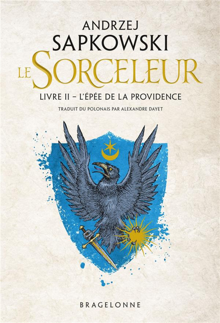 SORCELEUR, T2 : L'EPEE DE LA PROVIDENCE - SAPKOWSKI ANDRZEJ - BRAGELONNE