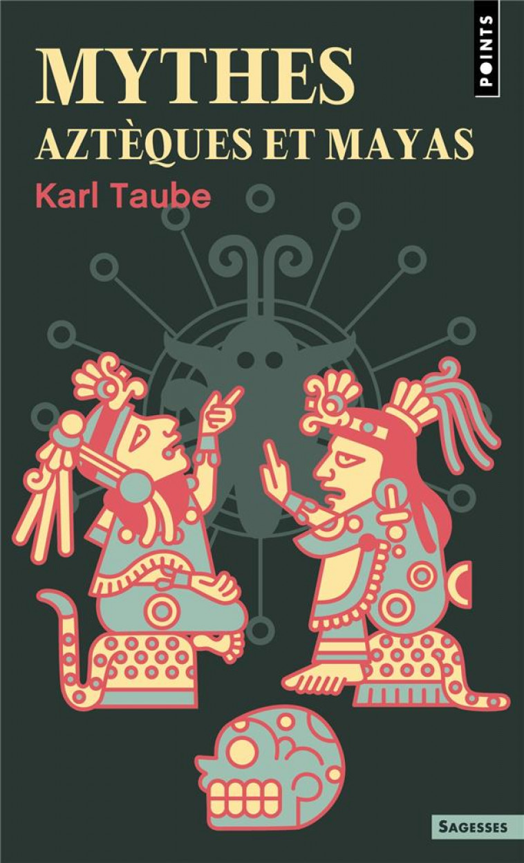 MYTHES AZTEQUES ET MAYAS - TAUBE KARL - POINTS