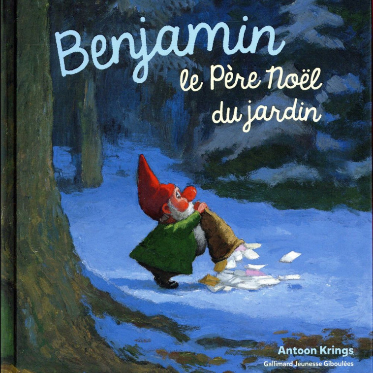 BENJAMIN, LE PERE NOEL DU JARDIN - KRINGS ANTOON - Gallimard-Jeunesse Giboulées