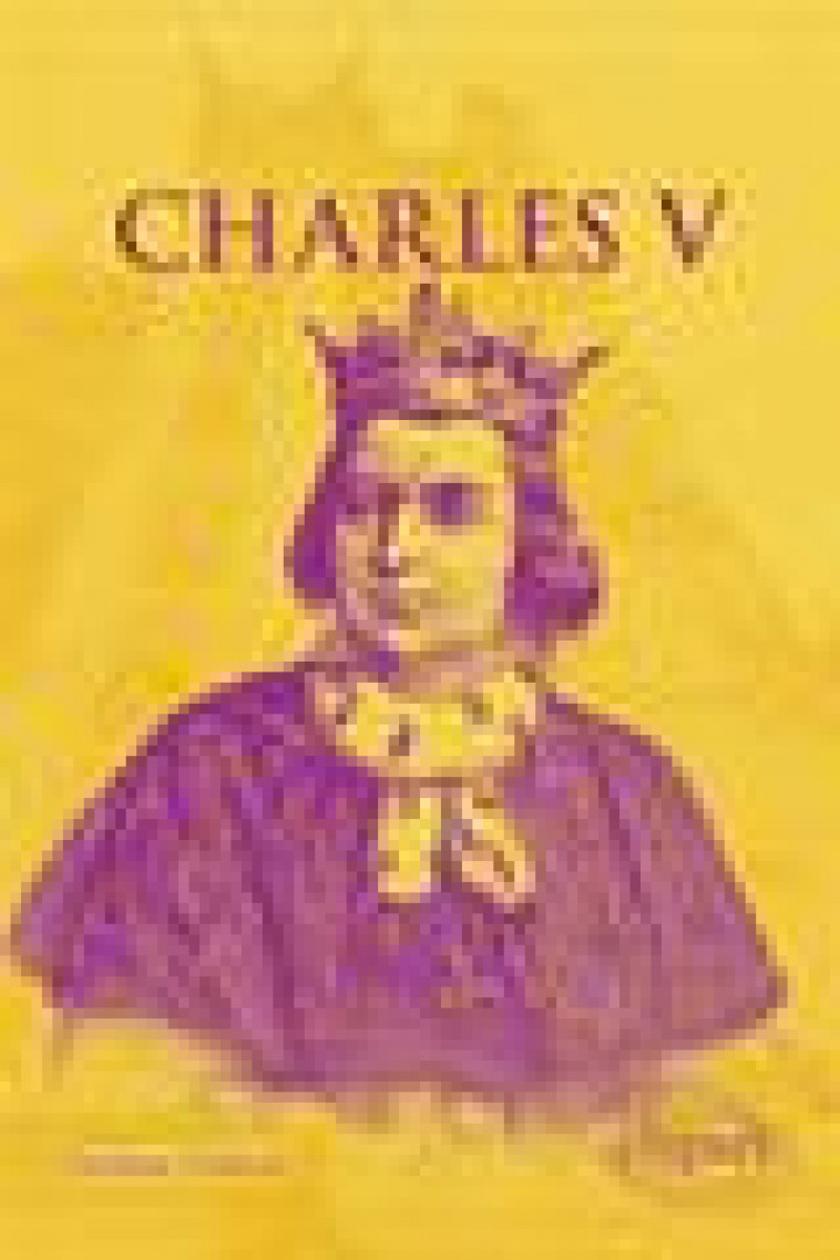 CHARLES V - LE ROI SAGE - DUTHOIT CHRISTINE - ELLIPSES MARKET