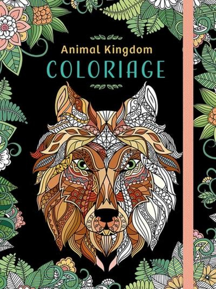 ANIMAL KINGDOM COLORIAGE - COLLECTIF - CHANTECLER