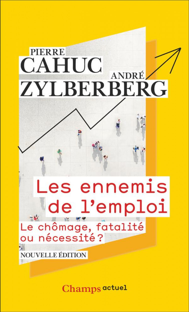 LES ENNEMIS DE L-EMPLOI - LE CHOMAGE, FATALITE OU NECESSITE ? - ZYLBERBERG/CAHUC - FLAMMARION