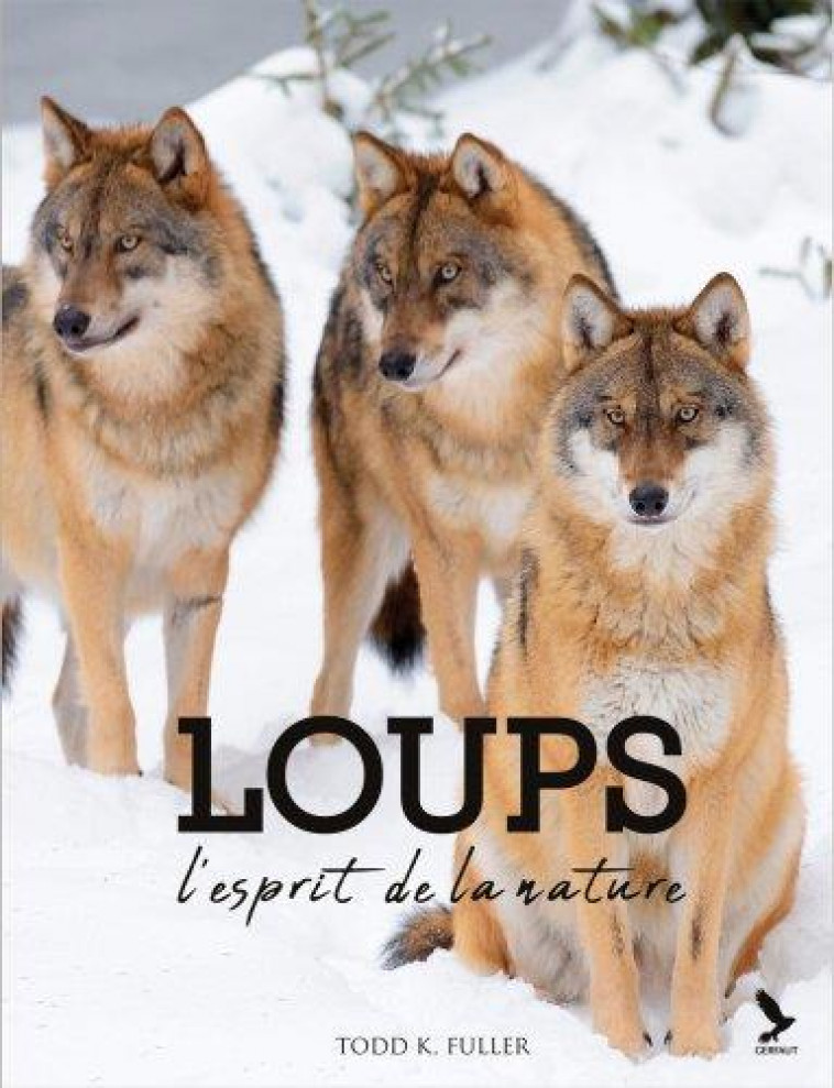 LOUPS L-ESPRIT DE LA NATURE - K.FULLER TODD - GERFAUT