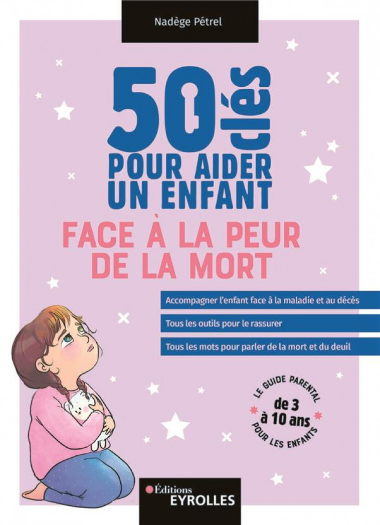 50 CLES POUR AIDER UN ENFANT FACE A LA PEUR DE LA MORT - PETREL NADEGE - EYROLLES