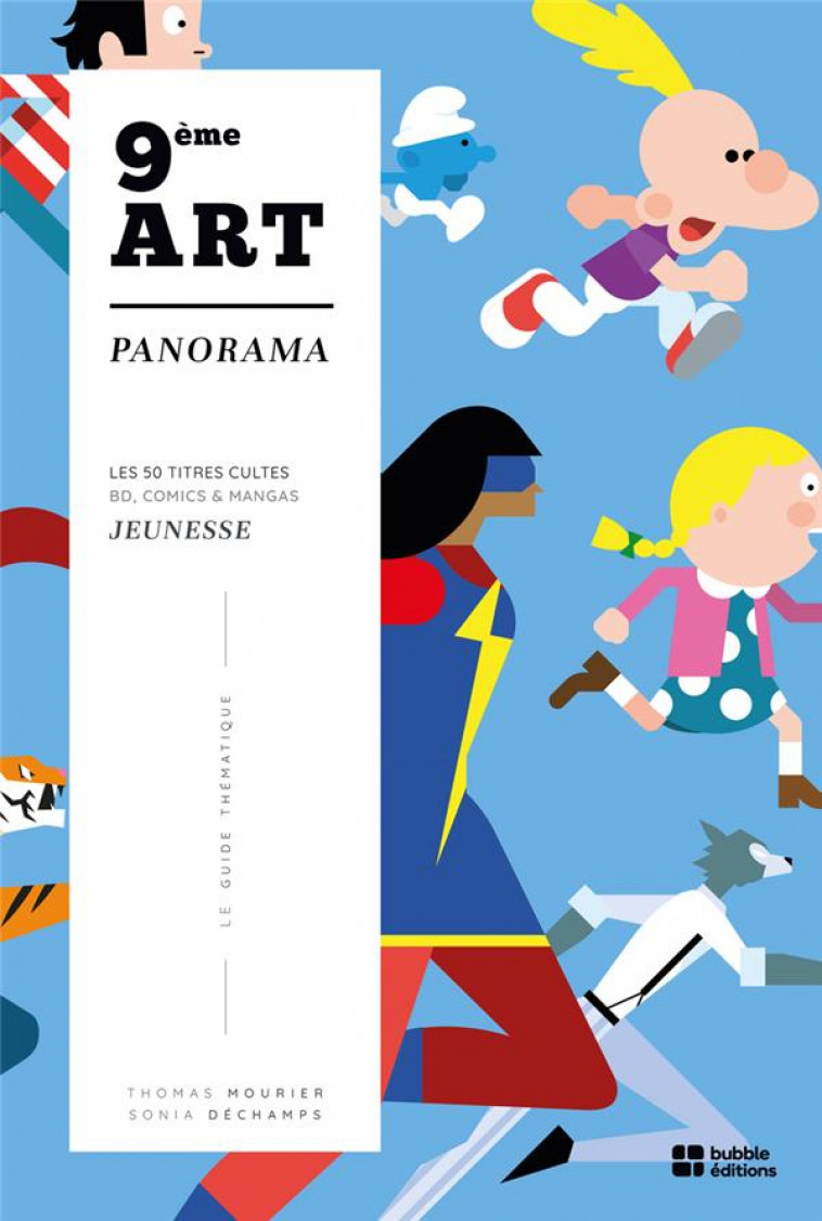 9EME ART PANORAMA - LES 50 TITRES CULTES DE LA BANDE DESSINEE JEUNESSE - DECHAMPS/MOURIER - BUBBLE EDITIONS