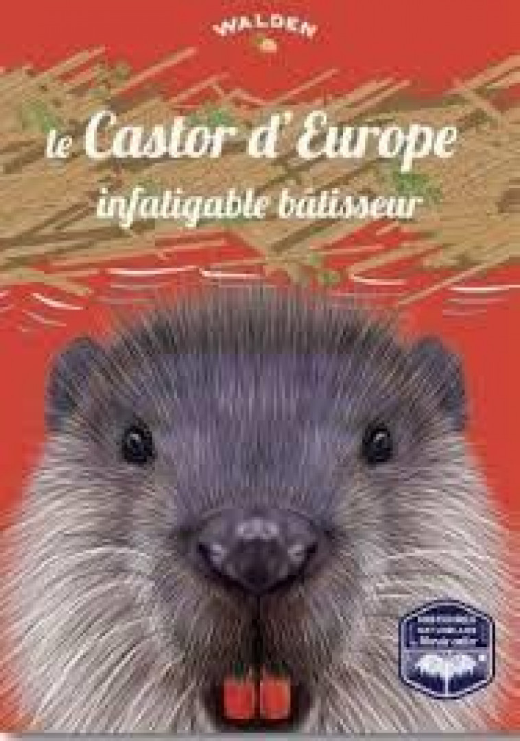 LE CASTOR D-EUROPE, INFATIGABLE BATISSEUR - COLLECTIF - WALDEN