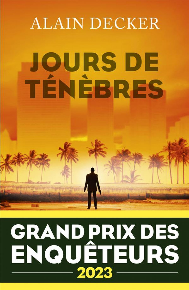 JOURS DE TENEBRES - GRAND PRIX DES ENQUETEURS 2023 - DECKER ALAIN - ROBERT LAFFONT