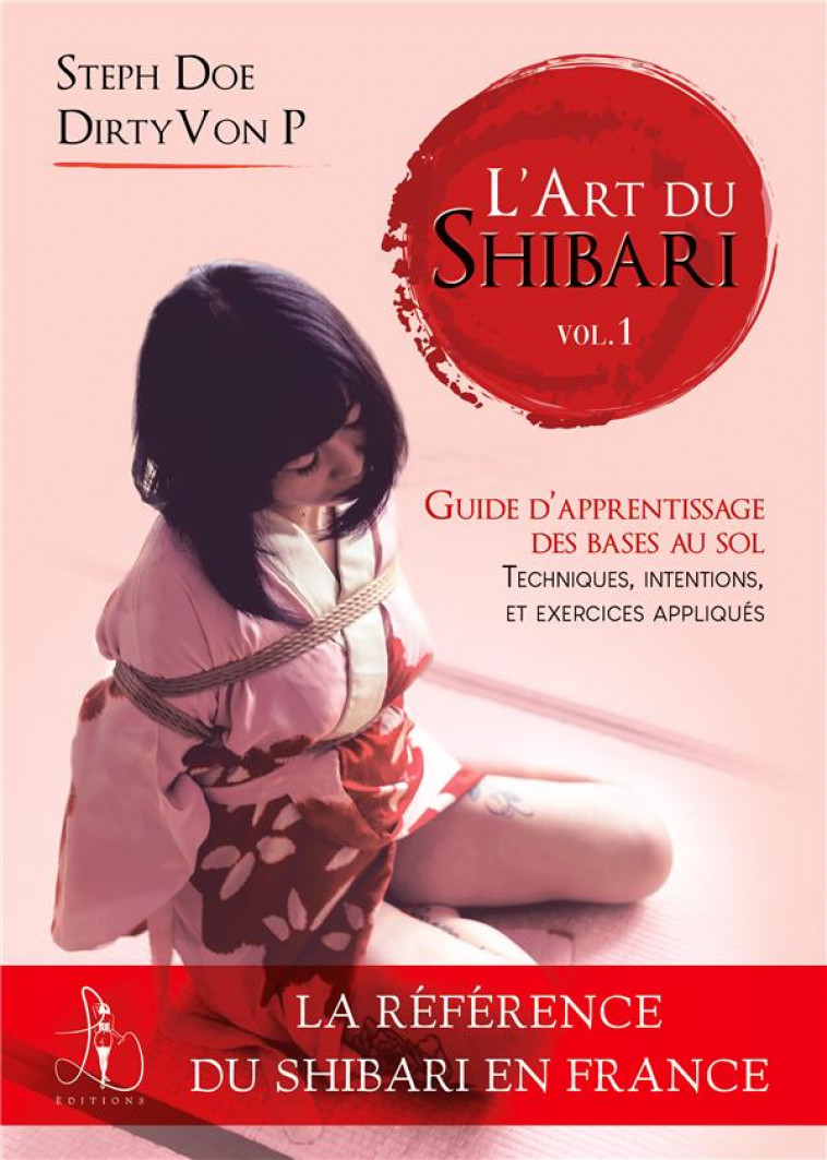 L-ART DU SHIBARI VOL 1 - GUIDE D-APPRENTISSAGE POUR GENERER DES EMOTIONS - DOE&ALEX VONP STEPH - LIBERTINE