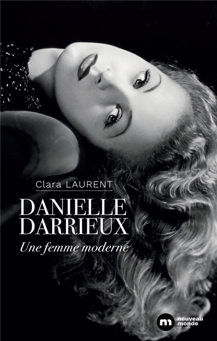 DANIELLE DARRIEUX - UNE FEMME MODERNE - LAURENT CLARA - NOUVEAU MONDE