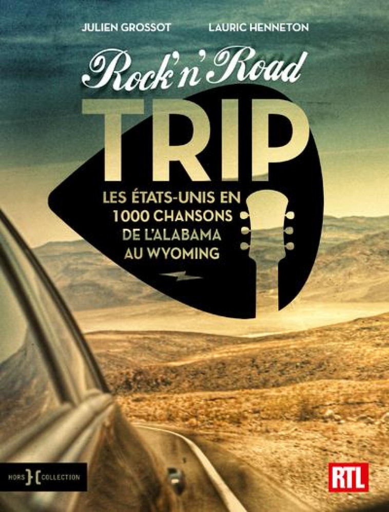 ROCK'N'ROAD TRIP - LES ETATS-UNIS EN 1000 CHANSONS DE L'ALABAMA AU WYOMING - GROSSOT  JULIEN  - HORS COLLECTION