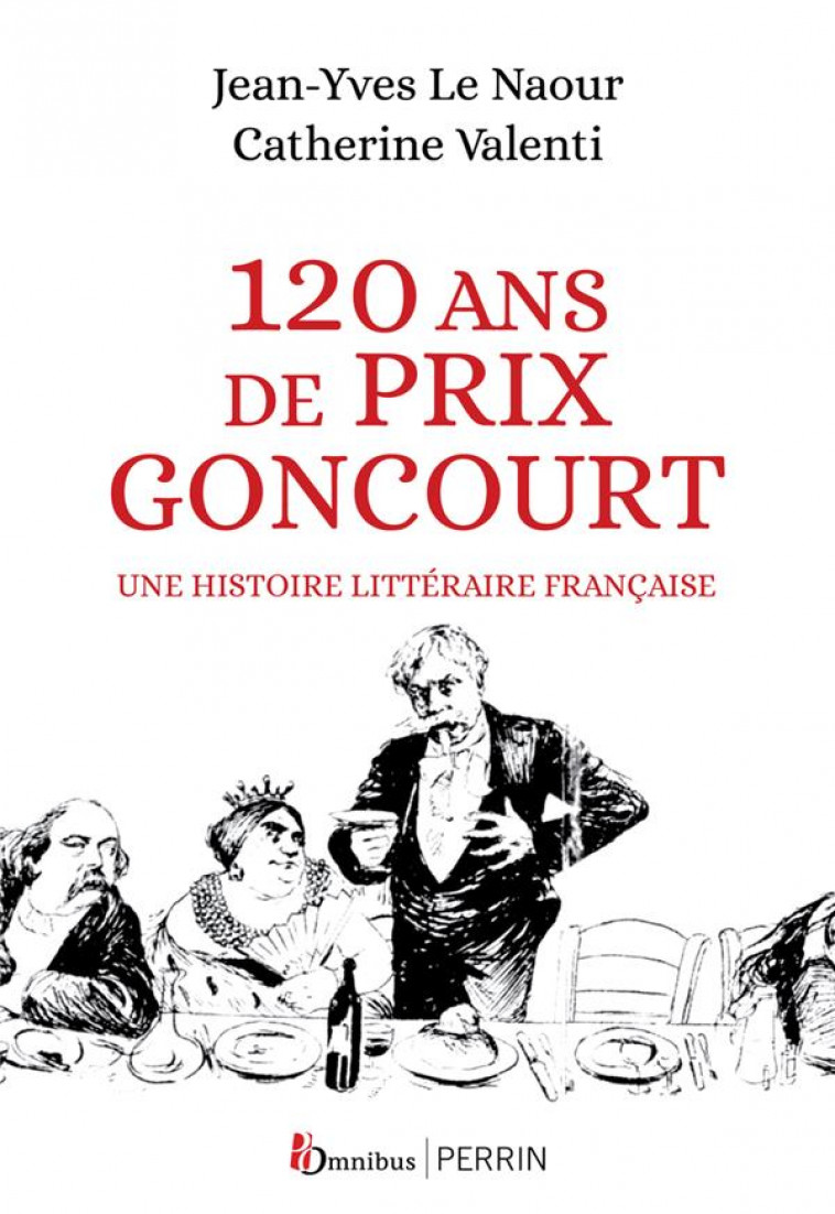 120 ANS DE PRIX GONCOURT - UNE HISTOIRE LITTERAIRE FRANCAISE - LE NAOUR/VALENTI - PRESSES CITE