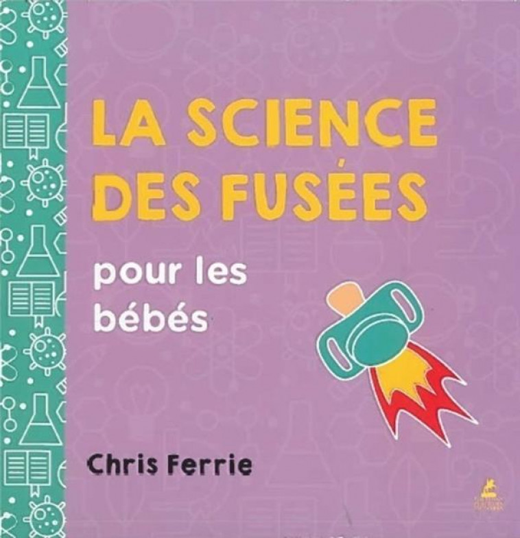 LA SCIENCE DES FUSEES POUR LES BEBES - FERRIE CHRIS - PLACE VICTOIRES