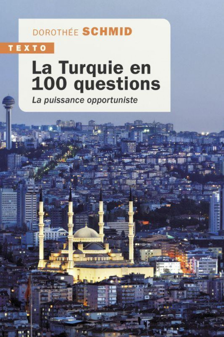 LA TURQUIE EN 100 QUESTIONS - LA PUISSANCE OPPORTUNISTE - SCHMID DOROTHEE - TALLANDIER
