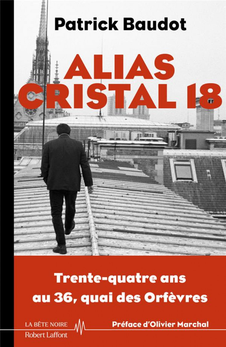 ALIAS CRISTAL 18 - 34 ANS AU 36 QUAIS DES ORFEVRES - BAUDOT/MARCHAL - ROBERT LAFFONT