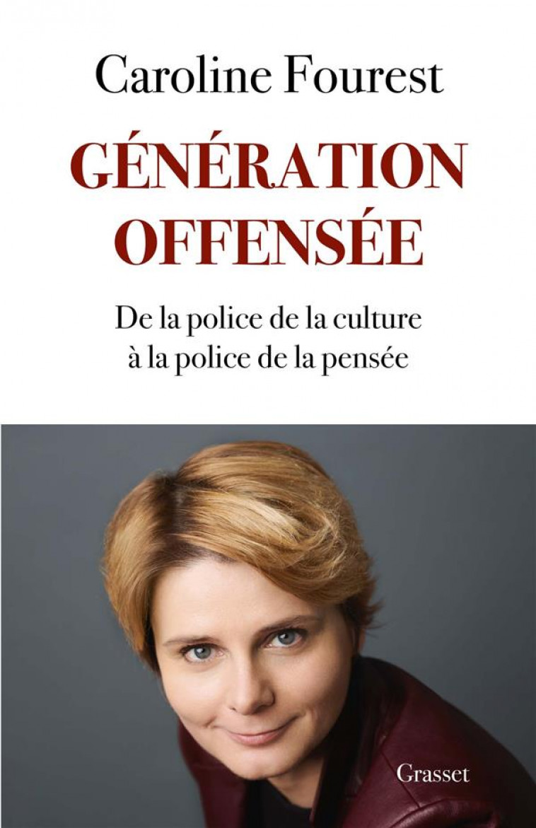 GENERATION OFFENSEE - DE LA POLICE DE LA CULTURE A LA POLICE DE LA PENSEE - FOUREST CAROLINE - GRASSET