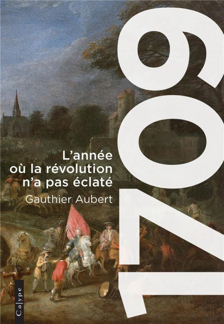 1709 - L-ANNEE OU LA REVOLUTION N-A PAS ECLATE - AUBERT GAUTHIER - PLUME APP