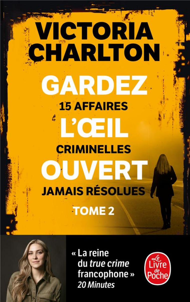 GARDEZ L-OEIL OUVERT TOME 2 - 15 AFFAIRES CRIMINELLES JAMAIS RESOLUES - CHARLTON VICTORIA - LGF/Livre de Poche