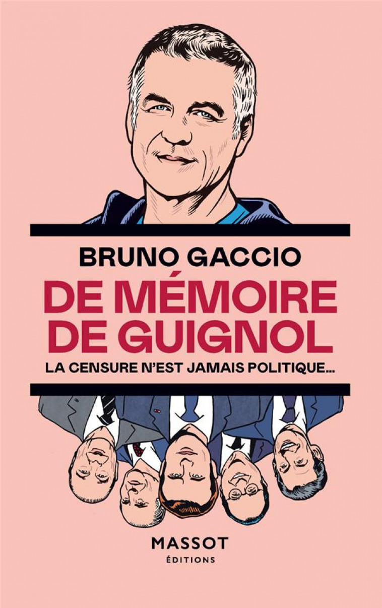 DE MEMOIRE DE GUIGNOL - LA CENSURE N-EST JAMAIS POLITIQUE - GACCIO BRUNO - MASSOT EDITION