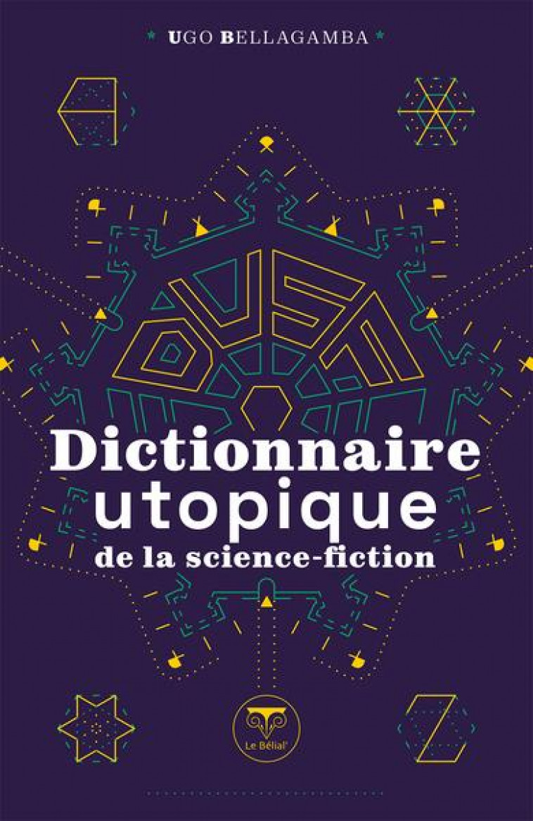 DICTIONNAIRE UTOPIQUE DE LA SCIENCE-FICTION - ILLUSTRATIONS, NOIR ET BLANC - BELLAGAMBA/BUCAILLE - BELIAL