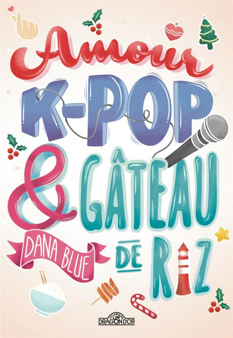 AMOUR, K-POP ET GATEAU DE RIZ - BLUE DANA - DRAGON D'OR