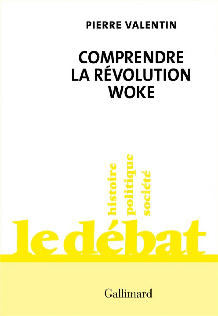 COMPRENDRE LA REVOLUTION WOKE - VALENTIN PIERRE - GALLIMARD