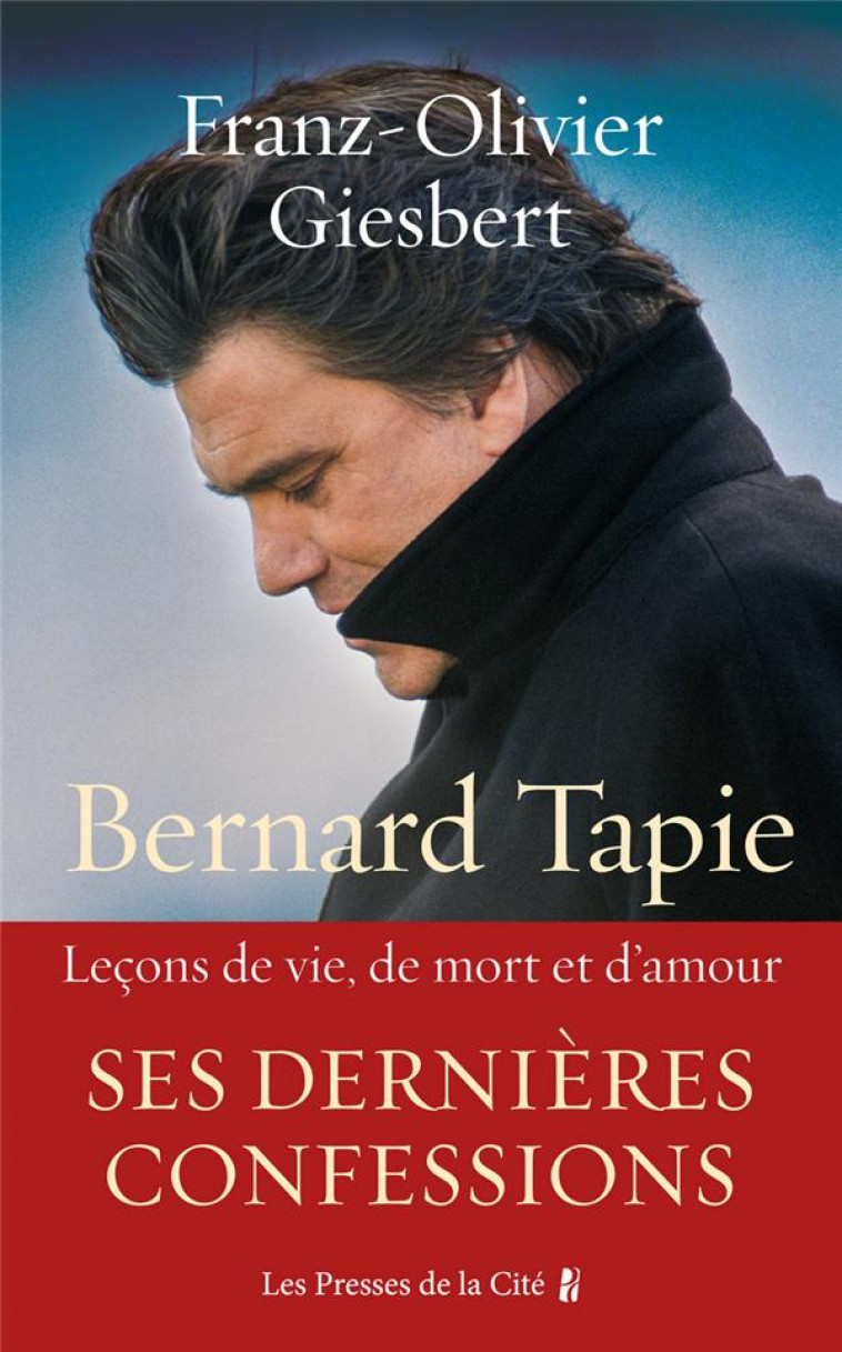 BERNARD TAPIE - LECONS DE VIE, DE MORT ET D-AMOUR - GIESBERT F-O. - PRESSES CITE