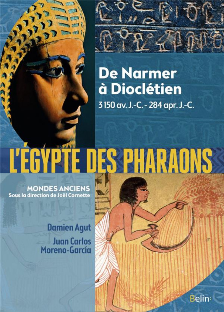 L-EGYPTE DES PHARAONS - DE NARMER A DIOCLETIEN - AGUT/MORENO-GARCIA - Belin
