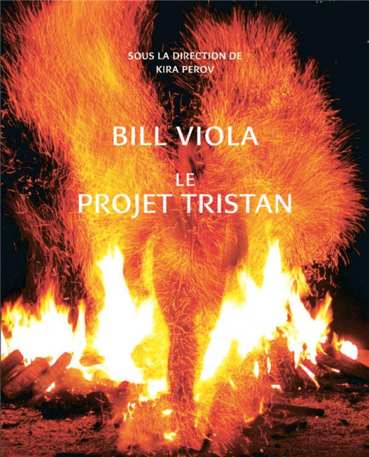 BILL VIOLA. LE PROJECT TRISTAN - EROS/THANATOS. LE PROJET TRISTAN - PEROV/VIOLA - NC