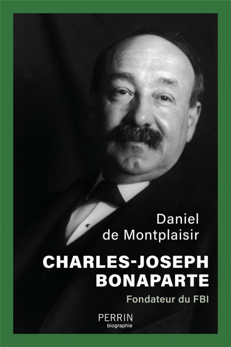 CHARLES-JOSEPH BONAPARTE - FONDATEUR DU FBI - MONTPLAISIR D D. - PERRIN