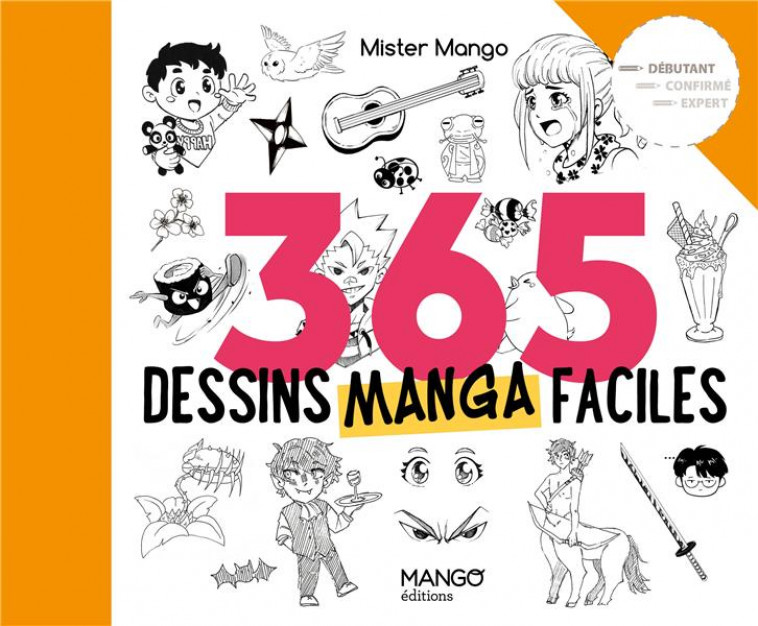365 DESSINS MANGA FACILES - MISTER MANGO - MANGO