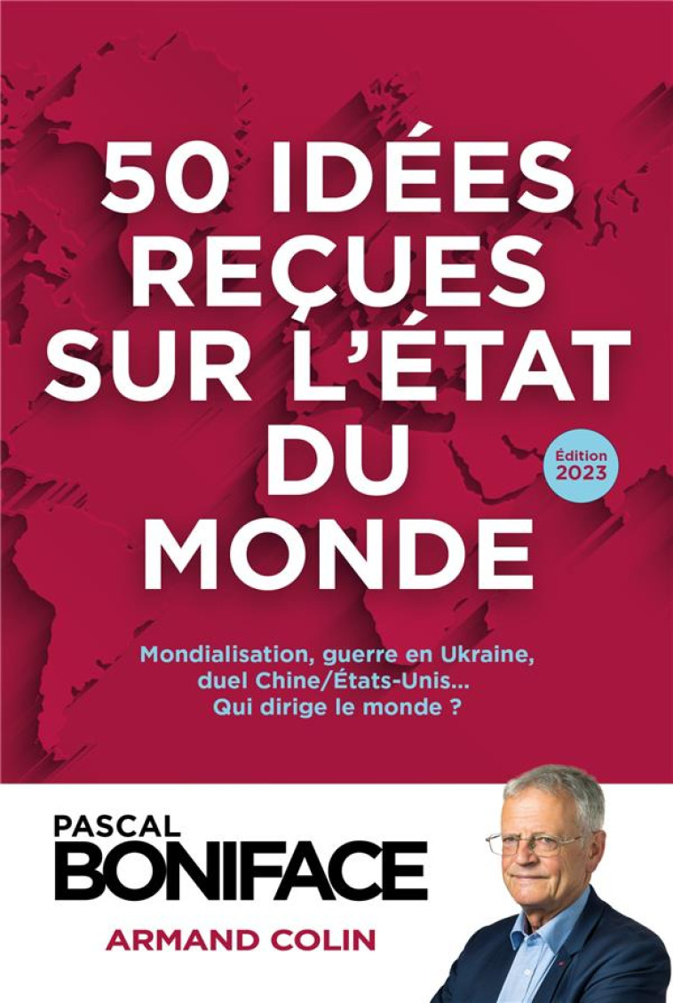 50 IDEES RECUES SUR L'ETAT DU MONDE 2023 - BONIFACE PASCAL - NATHAN