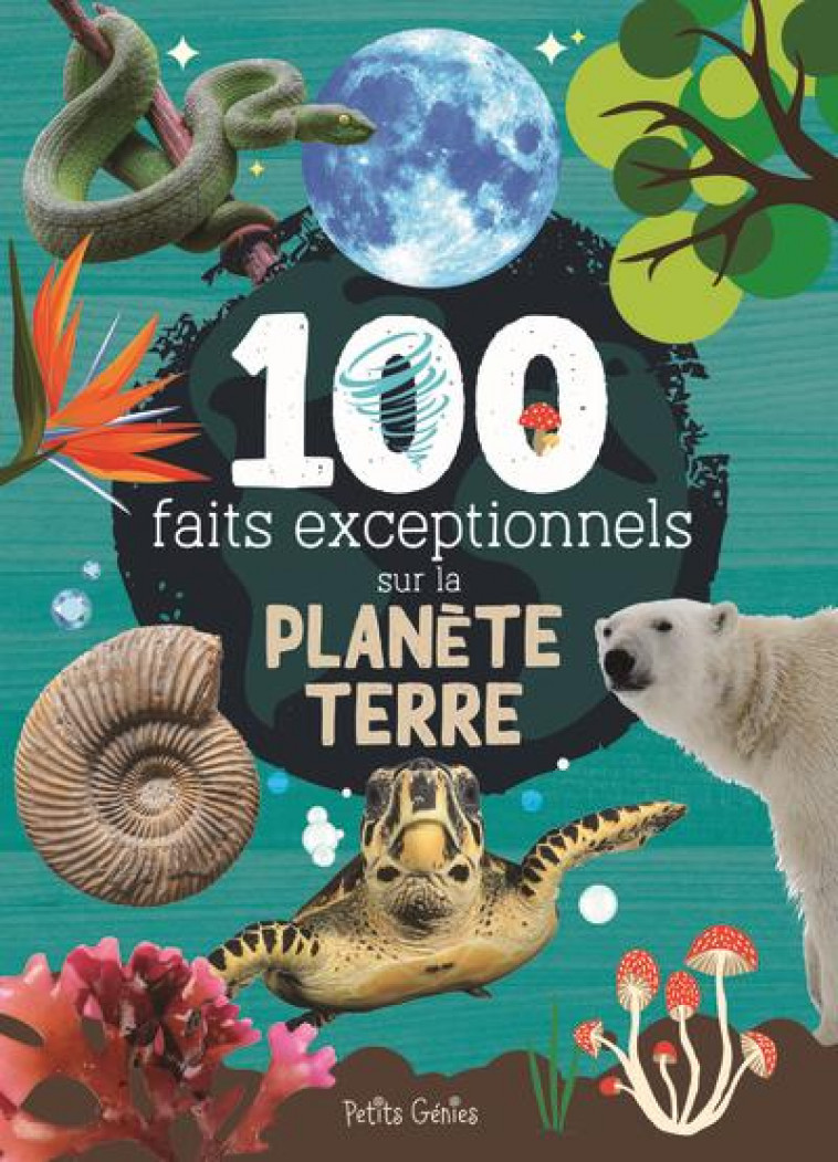 100 FAITS EXCEPTIONNELS SUR LA PLANETE TERRE - FORTIN MATHIEU - NC