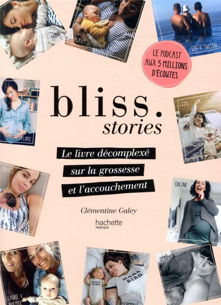 BLISS STORIES - LE LIVRE DECOMPLEXE SUR LA GROSSESSE ET L-ACCOUCHEMENT - GALEY CLEMENTINE - HACHETTE