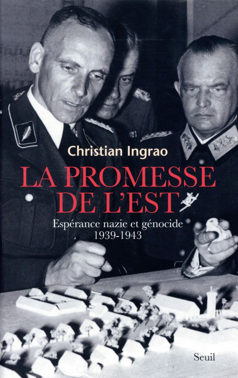 LA PROMESSE DE L-EST - ESPERANCE NAZIE ET GENOCIDE (1939-1943) - INGRAO CHRISTIAN - Seuil