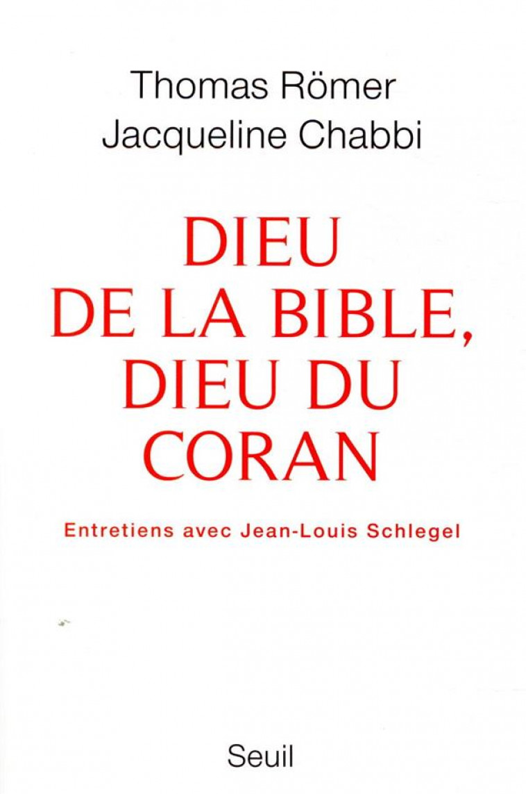 DIEU DE LA BIBLE, DIEU DU CORAN - DIALOGUE - CHABBI/ROMER - SEUIL