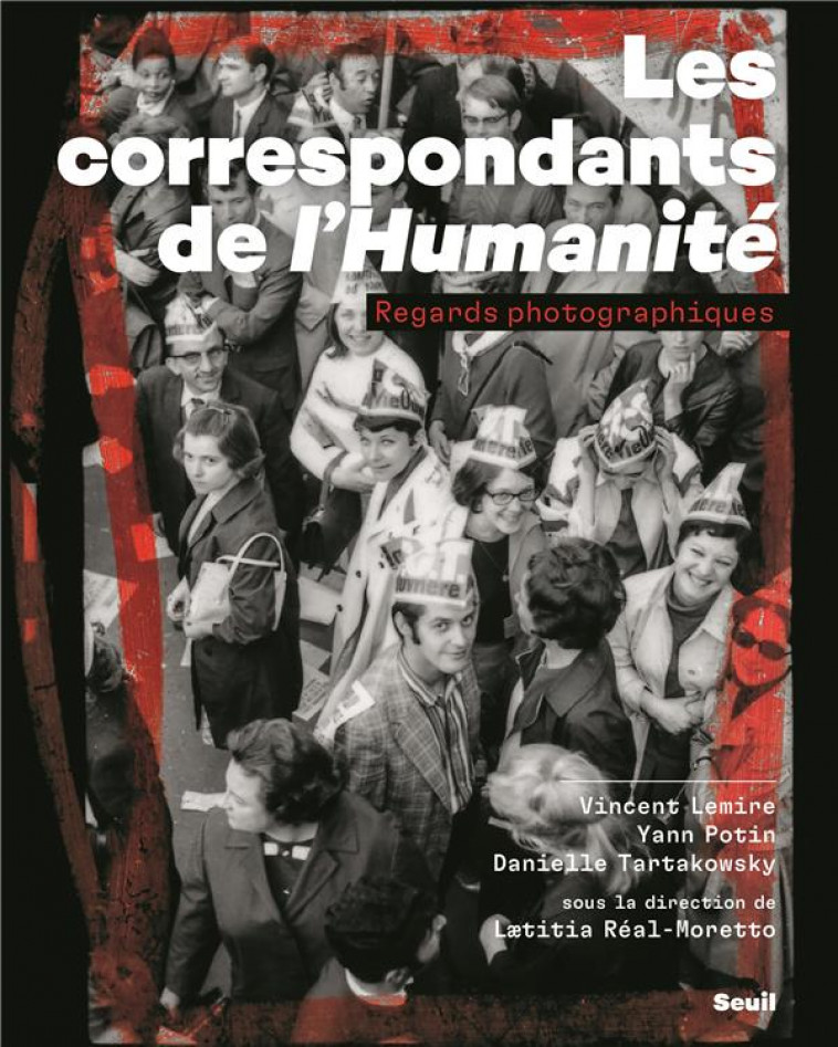 LES CORRESPONDANTS DE L-HUMANITE - REGARDS PHOTOGRAPHIQUES - LEMIRE/POTIN - SEUIL