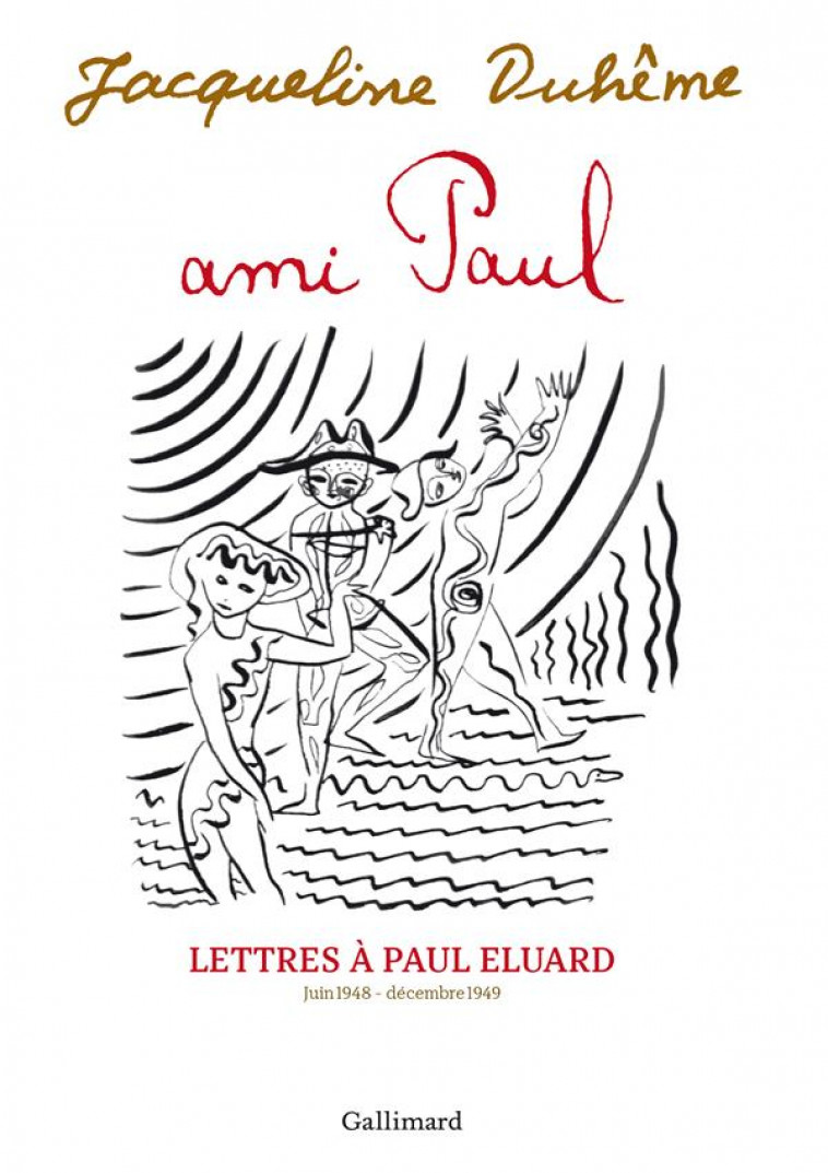 AMI PAUL. LETTRES A PAUL ELUARD - JUIN 1948 - DECEMBRE 1949 - DUHEME JACQUELINE - GALLIMARD