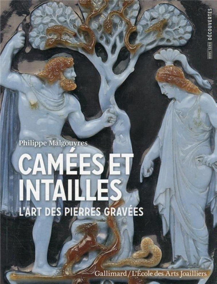 CAMEES ET INTAILLES - L-ART DES PIERRES GRAVEES - MALGOUYRES PHILIPPE - GALLIMARD