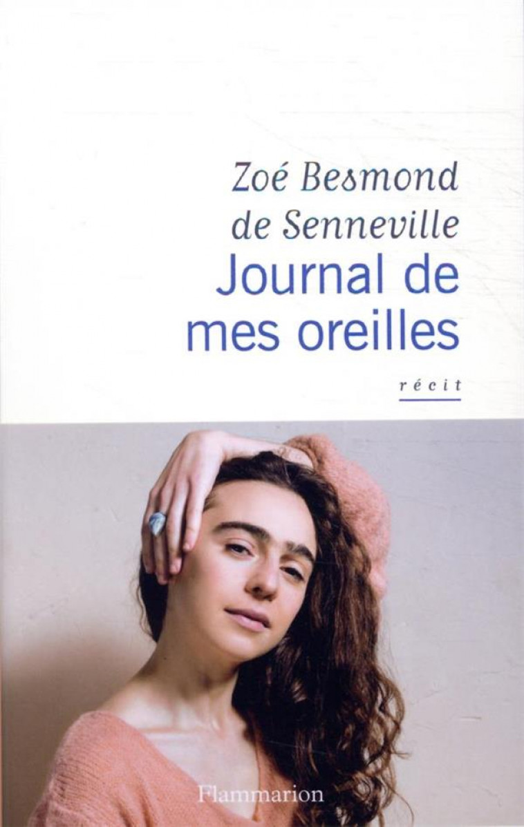 JOURNAL DE MES OREILLES - BESMOND DE SENNEVILL - FLAMMARION
