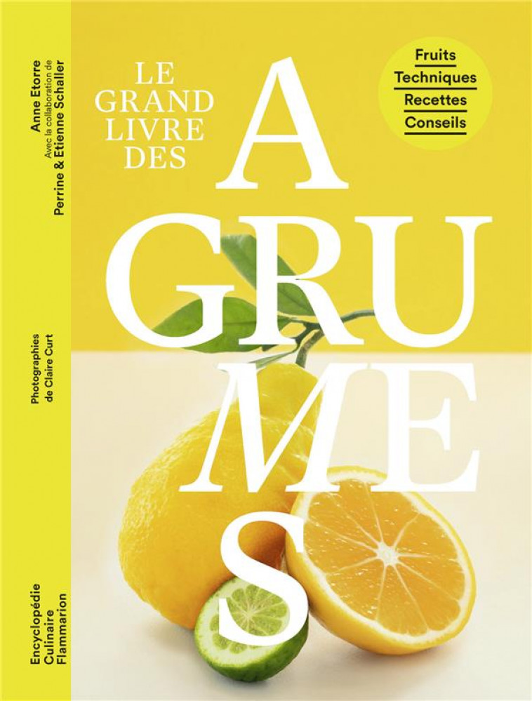 LE GRAND LIVRE DES AGRUMES - FRUITS - TECHNIQUES - RECETTES - CONSEILS - ETORRE ANNE - FLAMMARION