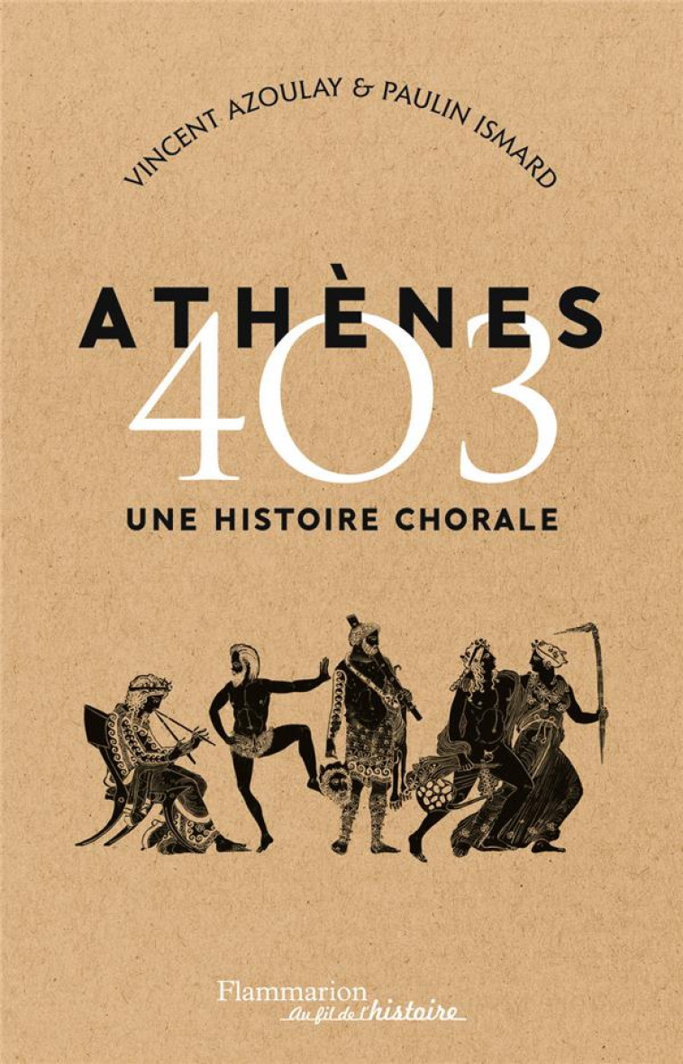 ATHENES 403 - UNE HISTOIRE CHORALE - ISMARD/AZOULAY - FLAMMARION