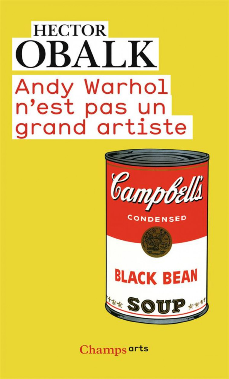 ANDY WARHOL N-EST PAS UN GRAND ARTISTE - ILLUSTRATIONS, NOIR ET BLANC - OBALK HECTOR - Flammarion