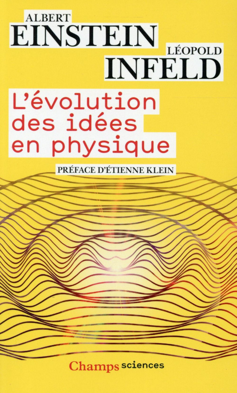 L-EVOLUTION DES IDEES EN PHYSIQUE - DES PREMIERS CONCEPTS AUX THEORIES DE LA RELATIVITE ET DES QUANT - EINSTEIN/INFELD - Flammarion